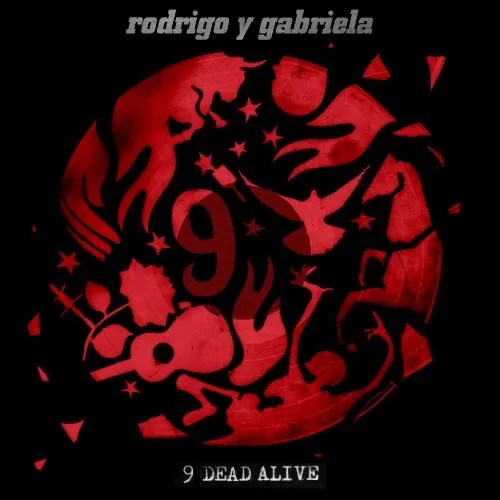 Rodrigo y Gabriela, 9 Dead Alive