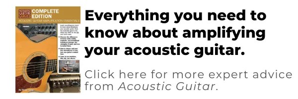 acoustic guitar amplification essentials - everything you need to know about amplifying your acoustic guitar