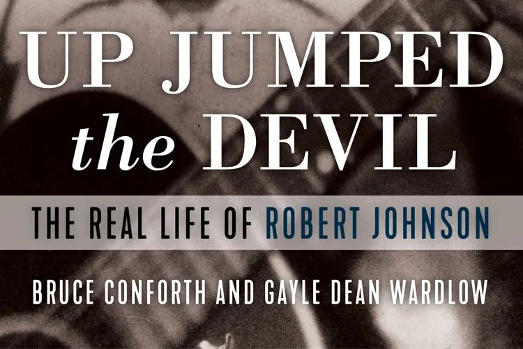 Cover artwork for Bruce Conforth and Gale Dean Wardlow's 'Up Jumped the Devil: The Real Life of Robert Johnson'